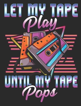Let my Tape Play Until my Tape Pops: Planner Weekly and Monthly for 2020 Calendar Business Planners Organizer For To do list 8,5“ x 11“ with Cassette Retro Vintage 90s 80s Music Funny Humor Gift Tape