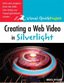 Paperback Creating a Web Video in Silverlight: Visual Quickproject Guide Book