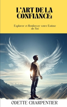 Paperback L'Art de la Confiance: Explorer et Renforcer votre Estime de Soi [French] Book