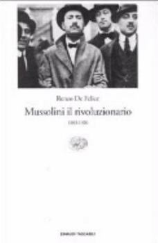 Mussolini il rivoluzionario: 1883-1920 - Book #1 of the Mussolini