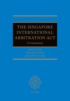 Hardcover The Singapore International Arbitration ACT: A Commentary Book