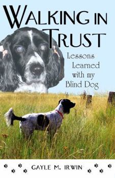 Paperback Walking in Trust: Lessons Learned with My Blind Dog Book