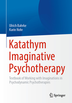 Hardcover Katathym Imaginative Psychotherapy: Textbook of Working with Imaginations in Psychodynamic Psychotherapies Book