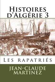 Paperback Histoires d'Algerie 3 -: Les rapatries [French] Book