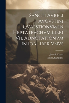 Paperback Sancti Avreli Avgvstini Qvaestionvm in Heptatevchvm Libri Vii. Adnotationvm in Iob Liber Vnvs Book