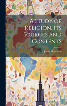 Hardcover A Study of Religion, Its Sources and Contents Book