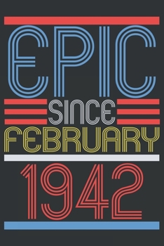 Epic since february 1942: blank lined notebook / journal (6x9) to offer as 78th Birthday Gift Idea for Women And Men anniversary or as an appreciation ... writing and note taking, matte cover finish