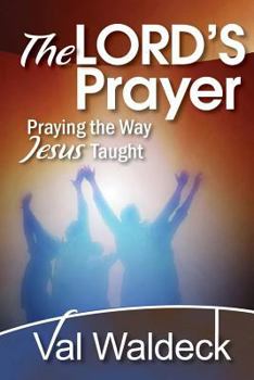 Paperback The Lord's Prayer: Praying the Way Jesus Taught Book