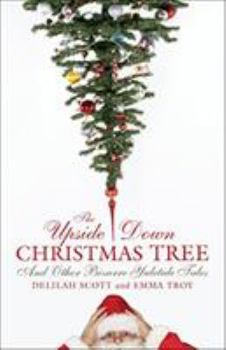 The Upside-Down Christmas Tree: And Other Bizarre Yuletide Tales