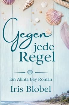 Paperback Gegen jede Regel: Ein Alinta Bay Roman [German] Book