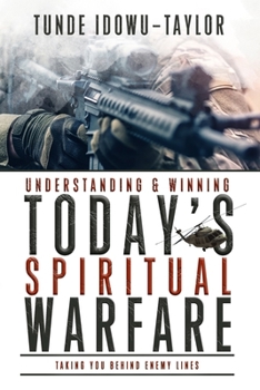 Understanding and Winning Today's Spiritual Warfare