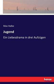 Jugend: Ein Liebesdrama in Drei Aufz�gen