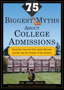 Paperback The 75 Biggest Myths about College Admissions: Stand Out from the Pack, Avoid Mistakes, and Get Into the College of Your Dreams Book