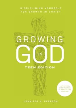 Paperback Growing in God: Teen Edition: Teen Edition: Disciplining Yourself for Growth in Christ Book