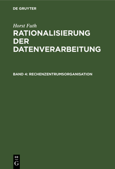 Hardcover Rechenzentrumsorganisation: Arbeitsplanung Und Ablaufvorbereitung, Datenerfassung, Datenverarbeitung, Arbeitskontrolle [German] Book
