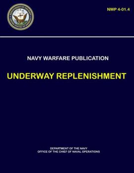 Paperback Naval Warfare Publication - Underway Replenishment (NWP 4-01.4) Book