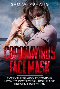 Paperback Coronavirus Face Mask: Everything about Wuhan Pandemic. Symptoms, Treatment, and Prevention Book