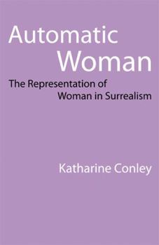 Paperback Automatic Woman: The Representation of Woman in Surrealism Book