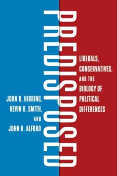 Hardcover Predisposed: Liberals, Conservatives, and the Biology of Political Differences Book