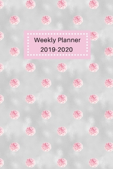 Weekly Planner 2019-2020: Sept 1, 2019 to Dec 31, 2020 - Weekly View Planner, Organizer, Agenda & Diary - Academic School Year - 16 Month Calendar ... Roses (Weekly Planner Sep 2019 to Dec 2020)