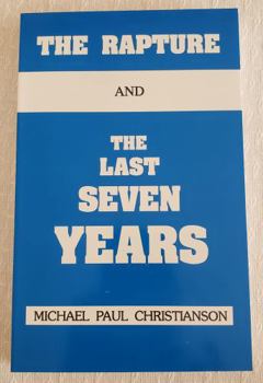 Paperback The Rapture and the Last Seven Years Book