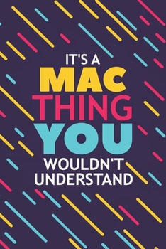Paperback It's a Mac Thing You Wouldn't Understand: Lined Notebook / Journal Gift, 120 Pages, 6x9, Soft Cover, Glossy Finish Book