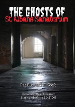 Paperback The Ghosts of St. Albans Sanatorium: Black and White Edition Book