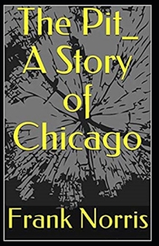 Paperback The Pit: A Story of Chicago Illustrated Book