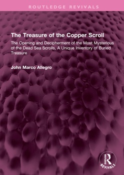 Hardcover The Treasure of the Copper Scroll: The Opening and Decipherment of the Most Mysterious of the Dead Sea Scrolls, a Unique Inventory of Buried Treasure Book