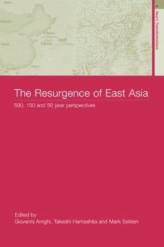 Paperback The Resurgence of East Asia: 500, 150 and 50 Year Perspectives Book
