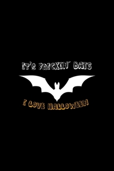 It's Frickin' Bats I Love Halloween: Notebook Journal Composition Blank Lined Diary Notepad 120 Pages Paperback Black Solid Bat