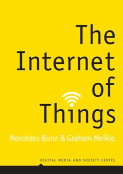 The Internet of Things - Book  of the Digital Media and Society Series