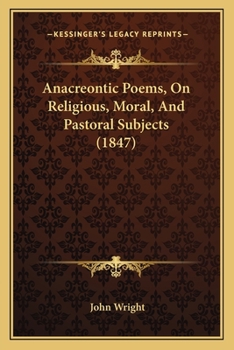 Paperback Anacreontic Poems, On Religious, Moral, And Pastoral Subjects (1847) Book