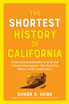 The Shortest History of California: From Frontier Outpost to Tech and Cultural Superpower?The Myth and Making of the California Dream (The Shortest History Series)