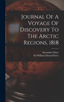 Hardcover Journal Of A Voyage Of Discovery To The Arctic Regions, 1818 Book