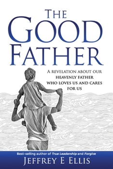 Paperback The Good Father: A revelation of our heavenly Father who loves us and cares for us Book