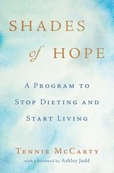 Hardcover Shades of Hope: A Program to Stop Dieting and Start Living Book