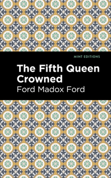 The Fifth Queen Crowned - Book #3 of the Fifth Queen