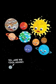 So Are We Cool Again: Solar System Planets Journal, Astronomer Notebook, Gift Birthday Present for Astronomy Teacher, Kids, Universe Space Galaxy Science