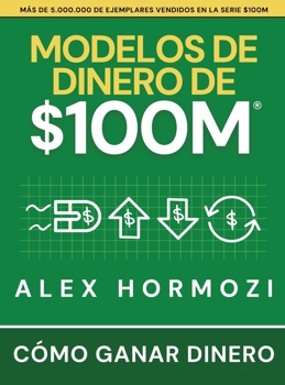 Hardcover Modelos de dinero de $100 M: Cómo ganar dinero [Spanish] Book
