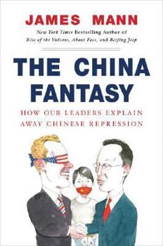 Hardcover The China Fantasy: How Our Leaders Explain Away Chinese Repression Book