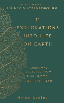 Hardcover 11 Explorations Into Life on Earth: Christmas Lectures from the Royal Institution Book