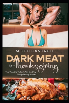 Dark Meat For Thanksgiving: An Interracial Cuckolding Fantasy