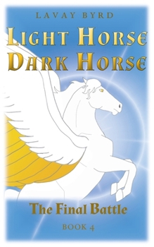 The Final Battle - Book #4 of the Light Horse Dark Horse