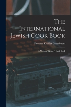 Paperback The International Jewish Cook Book; a Modern "kosher" Cook Book