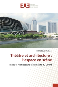 Théâtre et architecture: l'espace en scène (French Edition)
