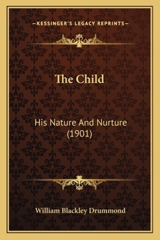 Paperback The Child: His Nature And Nurture (1901) Book