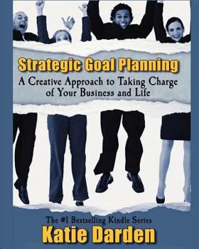 Paperback Strategic Goal Planning: A Creative Approach to Taking Charge of Your Business and Life Book