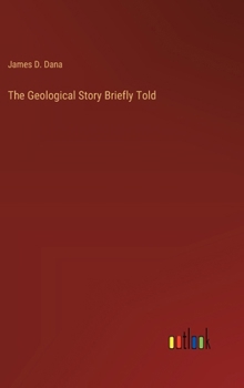 Hardcover The Geological Story Briefly Told Book