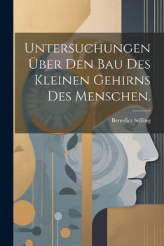 Paperback Untersuchungen über den Bau des kleinen Gehirns des Menschen. [German] Book